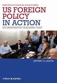 US Foreign Policy in Action - Jeffrey S. Lantis - E-Book