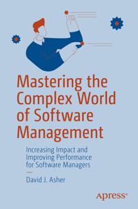 Mastering the Complex World of Software Management - David J. Asher - E-Book