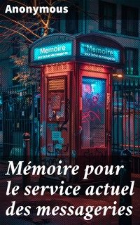 Mémoire pour le service actuel des messageries - anonymous - E-Book