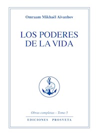 Los poderes de la vida - Omraam Mikhaël Aïvanhov - E-Book