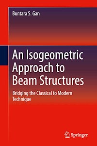 An Isogeometric Approach to Beam Structures - Buntara S. Gan - E-Book