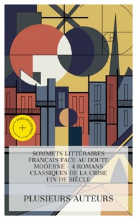 Sommets Littéraires Français face au Doute Moderne - 4 Romans Classiques de la Crise Fin de Siècle - Anatole France - E-Book