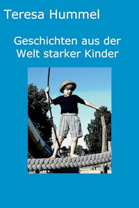 Geschichten aus der Welt starker Kinder - Teresa Hummel - E-Book