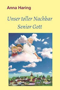 Unser toller Nachbar Senior Gott - Anna Haring - E-Book