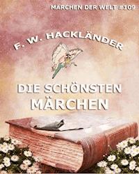 Die schönsten Märchen - Friedrich Wilhelm Hackländer - E-Book