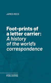 Foot-prints of a letter carrier - James Rees - E-Book