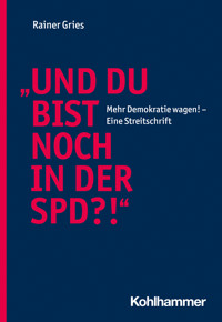 "Und Du bist noch in der SPD?!" - Rainer Gries - E-Book