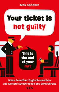 Your ticket is not guilty. This is the end of your fart - Max Spöcker - E-Book