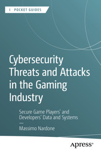 Cybersecurity Threats and Attacks in the Gaming Industry - Massimo Nardone - E-Book