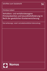 Verhaltens- und verhältnisbezogene Primärprävention und Gesundheitsförderung im Recht der gesetzlichen Krankenversicherung - Christian Gebert - E-Book