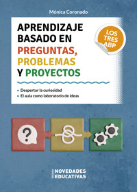 Aprendizaje basado en preguntas, problemas y proyectos. Los tres ABP - Mónica Coronado - E-Book