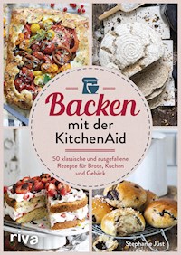 Backen mit der KitchenAid - Stephanie Just - E-Book