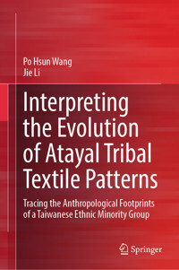 Interpreting the Evolution of Atayal Tribal Textile Patterns - Po Hsun Wang - E-Book