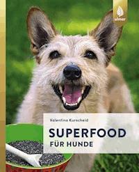 Superfood für Hunde - Valentina Kurscheid - E-Book