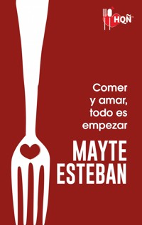 Comer y amar, todo es empezar - Mayte Esteban - E-Book