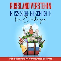 Russland verstehen - Russische Geschichte für Einsteiger: Von der Entstehung Russlands bis heute - Manuel Schneider - E-Book + Hörbuch