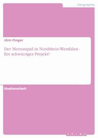Der Metrorapid in Nordrhein-Westfalen - Ein schwieriges Projekt? - Jörn Finger - E-Book