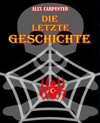Die letzte Geschichte - Alex Carpenter - E-Book