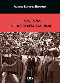 Hemingway en la España taurina - Alfonso Martínez Berganza - E-Book