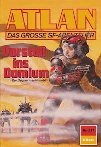 Atlan 817: Vorstoß ins Domium - Falk-Ingo Klee - E-Book