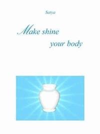 Make shine your body - Satya - E-Book