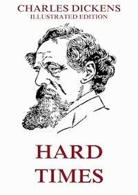 Hard Times (And Other Stories) - Charles Dickens. - E-Book