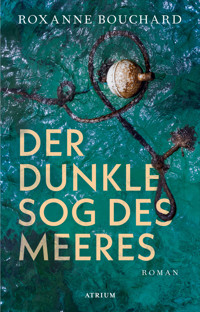 Der dunkle Sog des Meeres - Roxanne Bouchard - E-Book