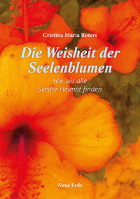 Die Weisheit der Seelenblumen - Cristina Maria Roters - E-Book