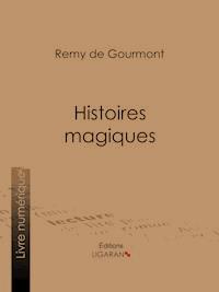 Histoires magiques - Remy de Gourmont - E-Book