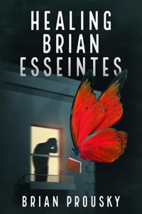 Healing Brian Esseintes - Brian Prousky - E-Book