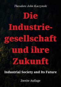 Die Industriegesellschaft und ihre Zukunft - Theodore John Kaczynski - E-Book