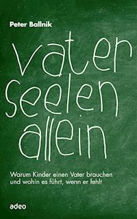Vaterseelenallein - Peter Ballnik - E-Book