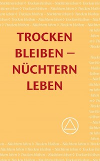 Trocken bleiben - Nüchterrn leben - Alcoholics Anonymous World Services Inc. - E-Book