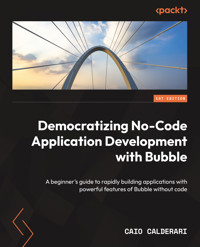 Democratizing No-Code Application Development with Bubble - Caio Calderari - E-Book