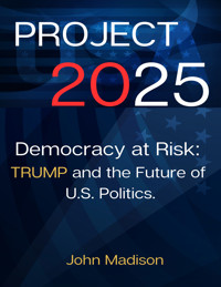 Project 2025 Democracy at Risk - Madison John - E-Book