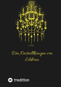 Die Kristallkönigin von Eldoria - Cooki - E-Book