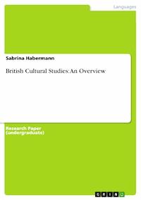 British Cultural Studies: An Overview - Sabrina Habermann - E-Book