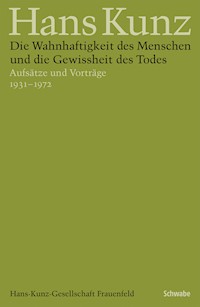 Die Wahnhaftigkeit des Menschen und die Gewissheit des Todes - Hans Kunz - E-Book