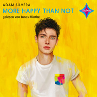 More Happy Than Not (ungekürzt) - Adam Silvera - Hörbuch
