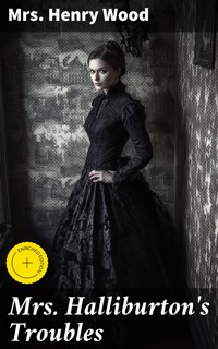 Mrs. Halliburton's Troubles - Mrs. Henry Wood - E-Book