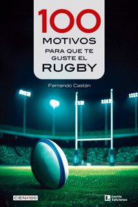 100 motivos para que te guste el rugby - Fernando Castán - E-Book