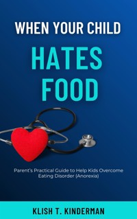 When Your Child Hates Food - Klish T. Kinderman - E-Book