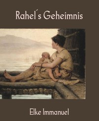Rahel´s Geheimnis - Elke Immanuel - E-Book
