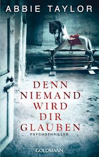 Denn niemand wird dir glauben - Abbie Taylor - E-Book