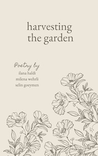 harvesting the garden - Ilana Haldi - E-Book