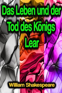 Das Leben und der Tod des Königs Lear - William Shakespeare - E-Book