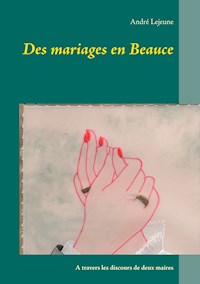 Des mariages en Beauce - André Lejeune - E-Book