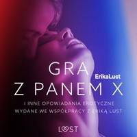 Gra z Panem X i inne opowiadania erotyczne wydane we współpracy z Eriką Lust - Praca zbiorowa - Hörbuch