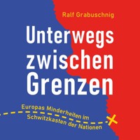 Unterwegs zwischen Grenzen - Ralf Grabuschnig - Hörbuch