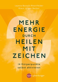 Mehr Energie durch Heilen mit Zeichen - Layena Bassols Rheinfelder - E-Book